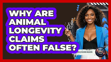 Why Are Animal Longevity Claims Often False? - Epic World Record Holders