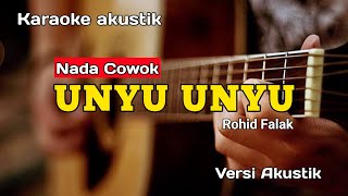 UNYU UNYU - KARAOKE (NADA COWOK) VERSI AKUSTIK | Rohid Falak