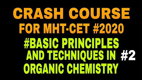 CRASH COURSE FOR MHT-CET #2020 #BASIC PRINCIPLES AND TECHNIQUES IN ORGANIC CHEMISTRY PART-2