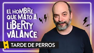 Análisis 'El hombre que mató a Liberty Valance' | TARDE DE PERROS S01_E03