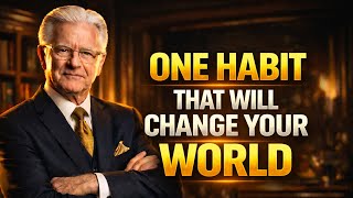 Bob proctor: The One Habit That Will Literally Change Your World 