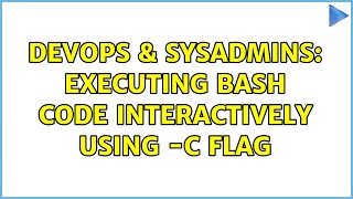 DevOps & SysAdmins: Executing bash code interactively using -c flag Net Worth