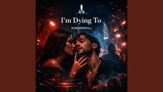 I'm dying to