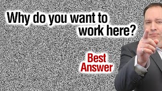 Why Do You Want To Work Here? | Best Answer (from former CEO)