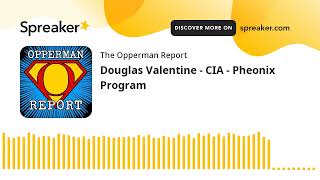 Douglas Valentine - CIA - Pheonix Program