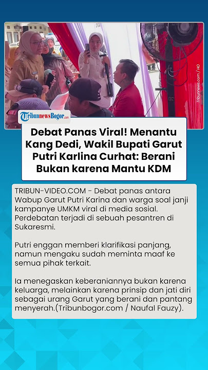 DEBAT PANAS VIRAL! Menantu Dedi Mulyadi, Wabup Garut Putri Karlina: Berani BUKAN karena Mantu KDM