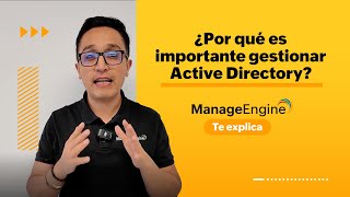 ¿Por qué es importante gestionar Active Directory? | ManageEngine LATAM