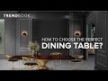 How To Choose The Perfect Dining Table? I Top trends & Interiors