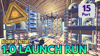 Complete 1.0 Launch Run - Part 15 | Alchemy Factory