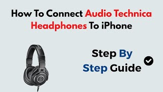 How To Connect Audio Technica Headphones To iPhone