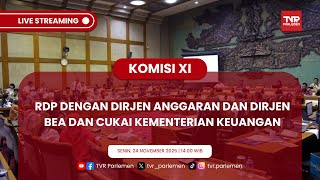 KOMISI XI DPR RI RDP DENGAN DIRJEN ANGGARAN DAN DIRJEN BEA DAN CUKAI KEMENTERIAN KEUANGAN