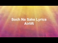 Hindi song Soch Na Sake Lyrics - Airlift