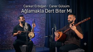 Ağlamakla Dert Bi̇ter Mi̇ Caner Gülsüm - Cankat Erdoğan -3