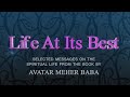 Life at its best selected messages by avatar meher baba the complete film