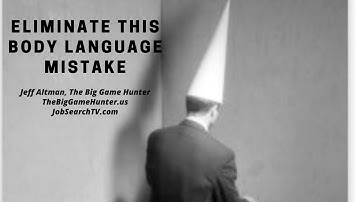 Stupid Interview Mistakes: Eliminate This Body Language Mistake (VIDEO)