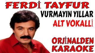 Ferdi̇ Tayfur Vurmayin Yillar Alt Vokalli̇ Karaoke Ve Sözleri̇