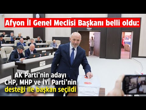 Afyon İl Genel Meclisi Başkanı belli oldu!