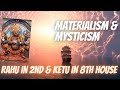 Rahu in 2nd House &amp; Ketu in 8th House -  Axis of Materialism &amp; Mysticism
