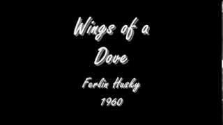 Video thumbnail of "Wings of a Dove - Ferlin Husky - 1960"