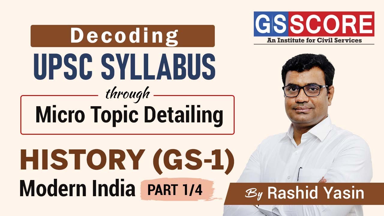 UPSC History [ GS -1 ] Syllabus decoded with micro topic listing and linkage with PYQs  [ Part - 1 ]