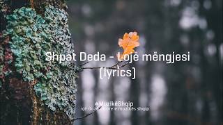 Shpat Deda - Lojë Mëngjesi (Lyric Video)