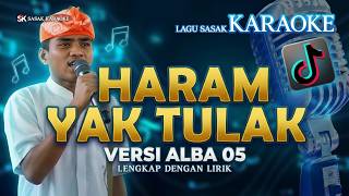 HARAM YAK TULAK (SASAK KARAOKE) VERSI ALBA 05 - LAGU SASAK VIRAL TIKTOK 2026 - LENGKAP DENGAN LIRIK
