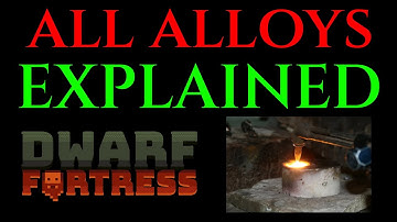 ALL ABOUT METALS PT 2 - Tutorial DWARF FORTRESS Alloy Guide