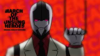 March Of The Unsung Heroes (Original Song)