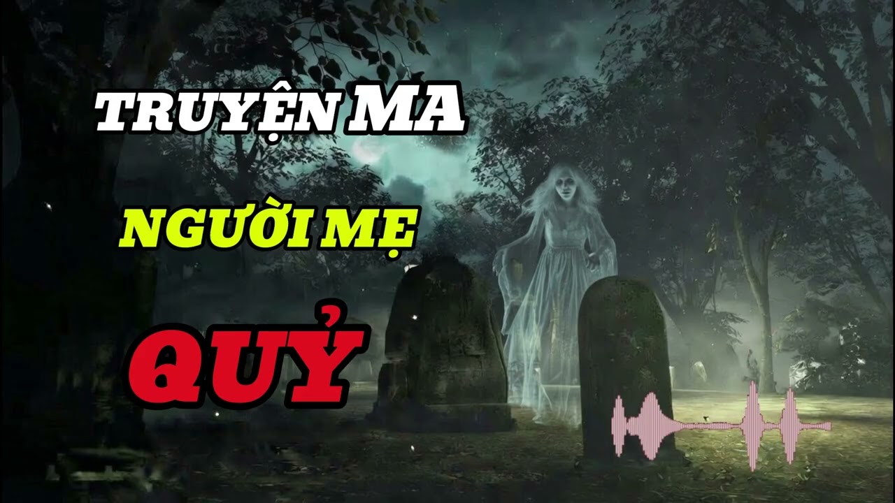 Truyện Ma Người Mẹ Quỷ - Oan Hồn Trở Về Trong Đêm Trăng Khuyết - sợi chỉ đỏ dưới mộ