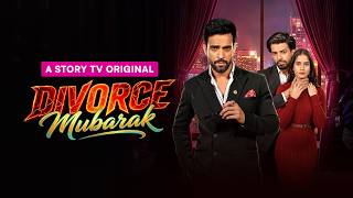 Divorce Mubarak - Highlights | From Housewife to CEO | Love & Revenge | Story TV screenshot 1