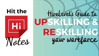 HireLevel's Guide to Upskilling & Reskilling Your Workforce