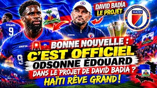 🚨🇭🇹 BONNE NOUVELLE:C'EST OFFICIEL ODSONNE ÉDOUARD DANS LE PROJET DE DAVID BADÍA ? HAÏTI RÊVE GRAND !