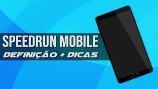 Speedrun De Jogos Mobile - Definição Dicas