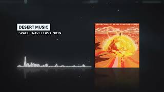 Space Travelers Union - Desert Music