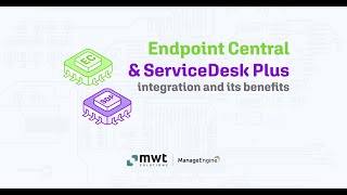 Endpoint Central & Service Desk Plus integration, and it's benefits