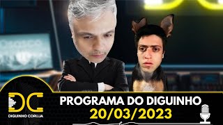 Programa do Diguinho - 20/03/2023
