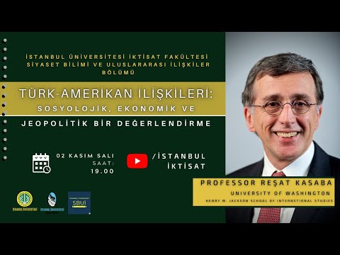 Türk-Amerikan İlişkileri: Sosyolojik, Ekonomik ve Jeopolitik Bir Değerlendirme - Prof. Reşat Kasaba