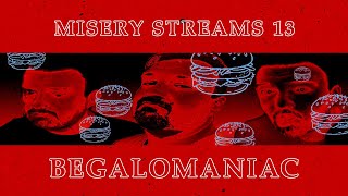Misery Streams 13 / BEGALOMANIAC