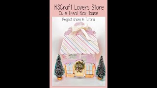 KSCraft Cute Treat Box House Project share and tutorial