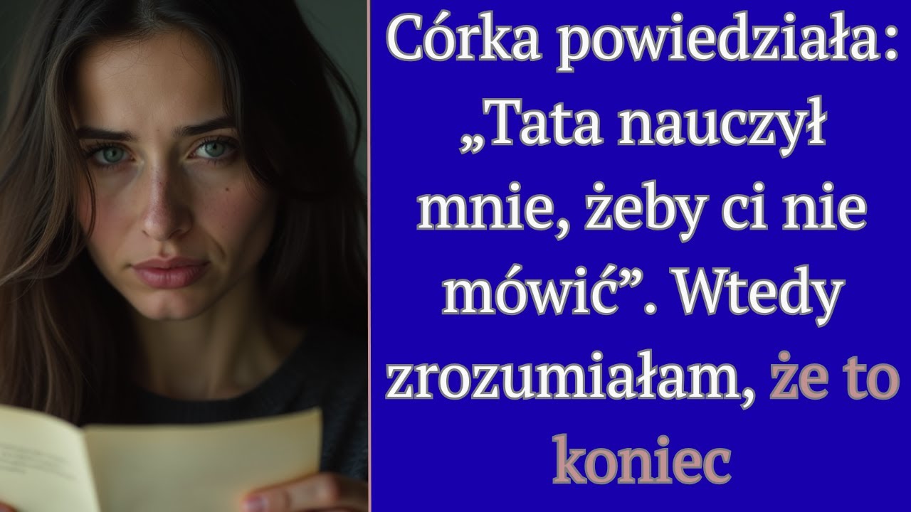 Córka powiedziała: „Tata nauczył mnie, żeby ci nie mówić”. Wtedy zrozumiałam, że to koniec