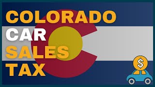 How Much Will I Have to Pay in Car Sales Tax in Colorado CO