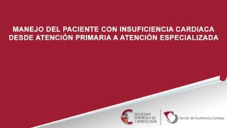 Manejo del paciente con insuficiencia cardíaca desde Atención Primaria a Atención Especializada