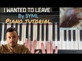 I wanted to leave by syml  indepth piano tutorial