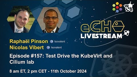 eCHO episode 157: Test Drive the KubeVirt and Cilium lab