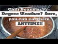 Can You Eat Chili Beans When it is 95+ Degrees Outside?  I Sure Can!!  Hot or Cold, I Love Them!!!