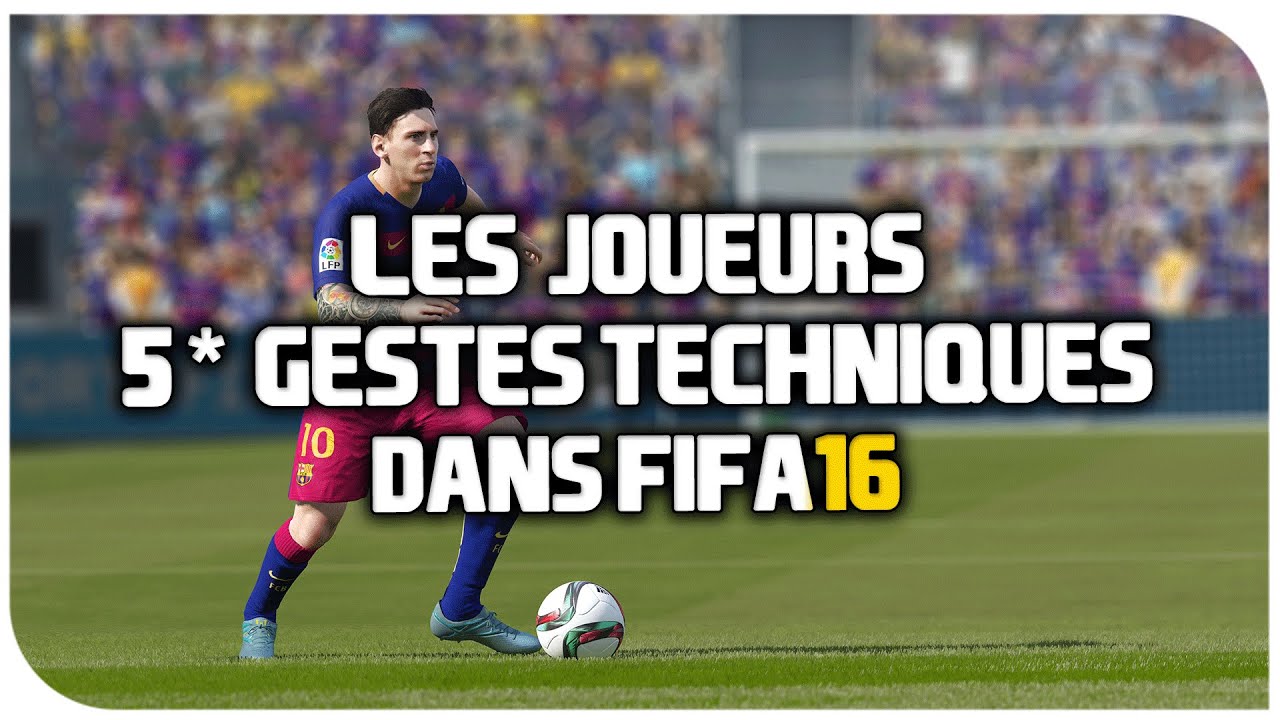FIFA16 | Les Joueurs 5 * Gestes Techniques ! | - YouTube