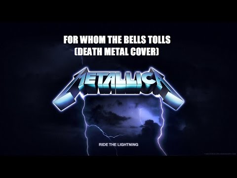 "For whom the bell tolls" Death Metal cover