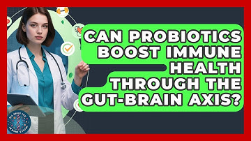 Can Probiotics Boost Immune Health Through The Gut-brain Axis? - All About the Immune System