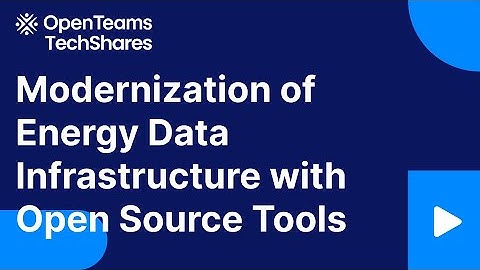 Modernization of Energy Data Infrastructure with Open Source Tools