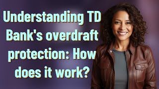 Celebrity Understanding TD Bank's overdraft protection: How does it work? Net Worth